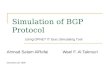 Simulation of BGP Protocol Ahmad Salam AlRefai Wael F. Al Takrouri December 28, 2008 Using OPNET IT Guru Simulating Tool