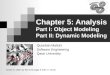 Chapter 5: Analysis Part I: Object Modeling Part II: Dynamic Modeling Qutaibah Malluhi Software Engineering Qatar University Based on slides by Bernd