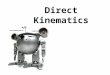 Direct Kinematics. Link Description The concept of Direct Kinematics Choosing wisely the coordinate systems on the links If the wise choice was made,