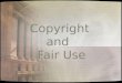 Copyright and Fair Use. Copyright How do you define it?