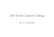 3F4 Error Control Coding Dr. I. J. Wassell. Introduction Error Control Coding (ECC) –Extra bits are added to the data at the transmitter (redundancy)
