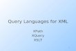 1 Query Languages for XML XPath XQuery XSLT. 2 The XPath/XQuery Data Model uCorresponding to the fundamental “relation” of the relational model is: sequence