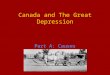Canada and The Great Depression Part A: Causes. Canada was vulnerable to economic collapse in 1929 for a number of reasons: The decade of the “roaring
