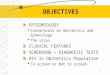 1 OBJECTIVES EPIDIMIOLOGY  Concentrate on Obstetrics and Gynecology  The virus CLINICAL FEATURES SCREENING + DIAGNOSTIC TESTS HIV in Obstetrics Population