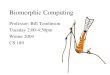 Biomorphic Computing Professor: Bill Tomlinson Tuesday 2:00-4:50pm Winter 2004 CS 189