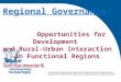 Regional Governance: Opportunities for Development and Rural-Urban Interaction in Functional Regions