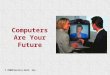 Computers Are Your Future © 2008Prentice-Hall, Inc
