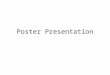 Poster Presentation. Scientific Communication Journal articles Conferences –Talks (short and long) –Posters