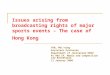 Issues arising from broadcasting rights of major sports events – The case of Hong Kong YAN, Mei-ning Assistant Professor Department of Journalism HKBU