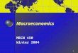 1 Macroeconomics MECN 450 Winter 2004. 2 Topic 2: Long Run Growth the Solow Growth Model