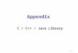 2 -1 Appendix C / C++ / Java Library. 2 -2 String (char[])  Number (C / C++) atoi, atof, atolchar *  int / double / longstdlib.h itoaint  char *stdlib.h