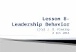 LtCol J. D. Fleming 2 Oct 2014.  Why study leadership behavior? ◦ Simple: To learn why some people win and some people lose ◦ I want to be successful