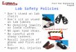 First-Year Engineering Program Lab Safety Policies Don’t stand on lab chairs Don’t sit or stand on lab tables No dangling jewelry or loose clothes. NO