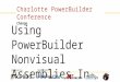 Sponsored by Powered by Moving at the Speed of Change May 2015 Charlotte PowerBuilder Conference Using PowerBuilder Nonvisual Assemblies In VS.Net