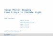 Singe Photon Imaging – From X-rays to Visible Light Rolf Kaufmann CSEM Zurich Technoparkstrasse 1 8005 Zurich Switzerland rolf.kaufmann@csem.ch