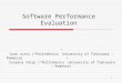 1 Software Performance Evaluation Ioan Jurca (“Politehnica” University of Timisoara - Romania) Cosmina Chişe (“Politehnica” University of Timisoara – Romania)