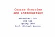 Course Overview and Introduction Networked Life CSE 112 Spring 2004 Prof. Michael Kearns