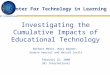 Center For Technology in Learning SRI International Investigating the Cumulative Impacts of Educational Technology Barbara Means, Mary Wagner, Geneva Haertel