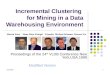 2015/7/21 Incremental Clustering for Mining in a Data Warehousing Environment Martin Ester Hans-Peter Kriegel J.Sander Michael Wimmer Xiaowei Xu Proceedings
