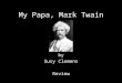 My Papa, Mark Twain by Susy Clemens Review. 1. What is a fact? A statement or information that can be checked or proved