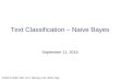 Text Classification – Naive Bayes September 11, 2014 Credits for slides: Allan, Arms, Manning, Lund, Noble, Page