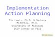 Implementation Action Planning Tim Lewis, Ph.D. & Barbara Mitchell, Ph.D. University of Missouri OSEP Center on PBIS