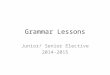 Grammar Lessons Junior/ Senior Elective 2014-2015