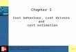 Chapter 3 Cost behaviour, cost drivers and cost estimation 3-1 Copyright  2009 McGraw-Hill Australia Pty Ltd PowerPoint Slides t/a Management Accounting