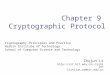 Chapter 9 Cryptographic Protocol Cryptography-Principles and Practice Harbin Institute of Technology School of Computer Science and Technology Zhijun Li