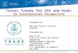 1 Office of Travel & Tourism Industries, International Trade Administration, U.S. Department of Commerce Travel Trends for USA and Utah: An International