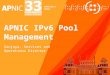 APNIC IPv6 Pool Management Sanjaya, Services and Operations Director