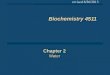 Biochemistry 4511 Chapter 2 Water Chapter 2 Water revised 8/26/2013