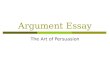 Argument Essay The Art of Persuasion. Arguable or Not Arguable? ï° Marijuana should be legalized. ï° Arguable Smoking is harmful to peopleâ€™s health. ï° Not