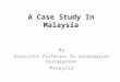 A Case Study In Malaysia By Associate Professor Dr Gunasegaran Karuppannan Malaysia