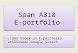 Span A310 E-portfolio ¿Cómo hacer un E-portfolio utilizando Google Sites?