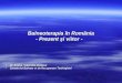 Balneoterapia în România - Prezent şi viitor - - Prezent şi viitor -  Dr. E.lena Valentina Ionescu  Sanatoriul Balnear si de Recuperare Techirghiol