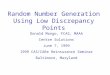 Random Number Generation Using Low Discrepancy Points Donald Mango, FCAS, MAAA Centre Solutions June 7, 1999 1999 CAS/CARe Reinsurance Seminar Baltimore,