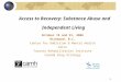 1 Access to Recovery: Substance Abuse and Independent Living October 19 and 21, 2006 Richmond, B.C. Centre for Addiction & Mental Health CAILC Toronto