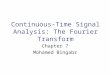 Continuous-Time Signal Analysis: The Fourier Transform Chapter 7 Mohamed Bingabr