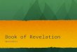 Book of Revelation Apocalyptic. Book of Revelation What do we have? Revelation or Revelations? Revelation or Revelations? Visions and/or compositions