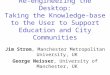 Jim Strom, Manchester Metropolitan University, UK George Neisser, University of Manchester, UK Re-engineering the Desktop: Taking the Knowledge-base to
