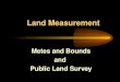 Land Measurement Metes and Bounds and Public Land Survey
