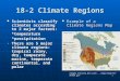 1 18-2 Climate Regions Scientists classify climates according to 2 major factors: Scientists classify climates according to 2 major factors:*temperature*precipitation