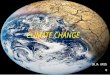 CLIMATE CHANGE URJA AMIN. WHAT IS CLIMATE CHANGE?  A change in global or regional climate patterns is known as climate change.  Today, most of the places