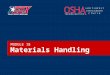 Materials Handling MODULE 18. 2©2006 TEEX Materials Handling on Oil and Gas Sites  What materials are handled?  What machines are used to handle them?
