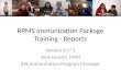RPMS Immunization Package Training - Reports Version 8.5*1 Amy Groom, MPH IHS Immunization Program Manager