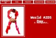 World AIDS Day. A WebQuest. INTRODUCTION TASK PROCESS EVALUATION CONCLUSION