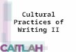 Cultural Practices of Writing II. Writing Processes as Schooling Explore writing processes as situated within schooling. Or Explore writing/reading process