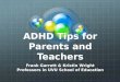 ADHD Tips for Parents and Teachers Frank Garrett & Kristin Wright Professors in UVU School of Education