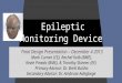 Epileptic Monitoring Device Final Design Presentation – December 4 2013 Mark Curran (CE), Rachel Kolb (BME), Kevin Pineda (BME), & Timothy Skinner (EE)